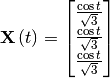 \mathbf{X}\left ( t \right ) = \begin{bmatrix}\frac{\cos{t}}{\sqrt{3}}\\ \frac{\cos{t}}{\sqrt{3}}\\ \frac{\cos{t}}{\sqrt{3}}\end{bmatrix}